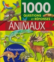 1000 Questions/Réponses Sur Les Animaux Et Les Dinosaures