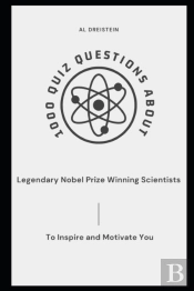 1000 Quiz Questions About Legendary Nobel Prize Winning Scientists To Inspire And Motivate You