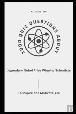 Bertrand.pt - 1000 Quiz Questions About Legendary Nobel Prize Winning Scientists To Inspire And Motivate You