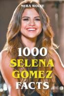 1000 Selena Gomez Facts