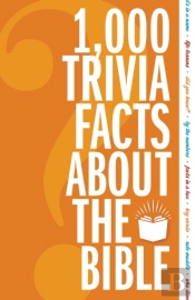 1,000 Trivia Facts About The Bible