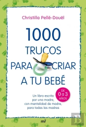 1000 Trucos Para Criar A Tu Bebé