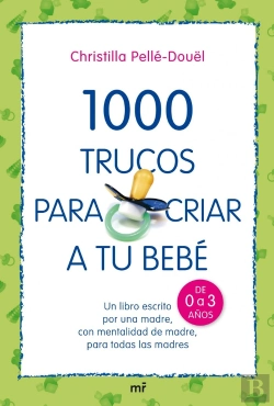 Bertrand.pt - 1000 Trucos Para Criar A Tu Bebé