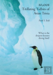 10,001 Titillating Tidbits Of Avian Trivia
