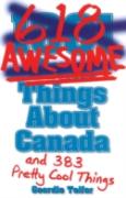 1001 (604) Awesome Things About Canada
