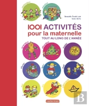 1001 Activités Pour La Maternelle Tout Au Long De L'Année