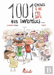 1001 Choses À Ne Pas Dire Aux Infertiles
