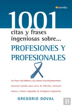 Bertrand.pt - 1001 Citas Y Frases Ingeniosas Sobre Profesiones Y Profesionales 