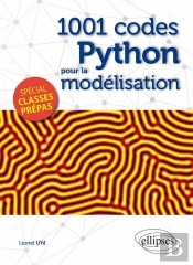 1001 Codes Python Pour La Modélisation : Spécial Prépas