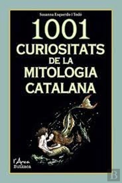 Bertrand.pt - 1001 Curiositats De La Mitologia Catalana