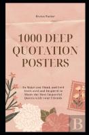 1001 Deep Quotation Posters To Make You Think And Feel Motivated And Inspired To Share The Most Impactful Quotes With Your Friends