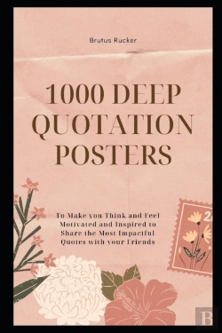 Bertrand.pt - 1001 Deep Quotation Posters To Make You Think And Feel Motivated And Inspired To Share The Most Impactful Quotes With Your Friends