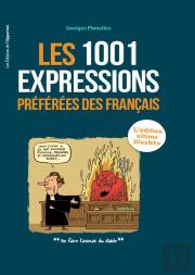 1001 Expressions Préférées Des Français ; L'Édition Ultime Illustrée