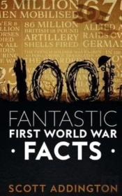 1001 Fantastic First World War Facts