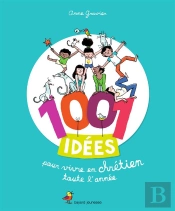 1001 Idées Pour Vivre En Chretien