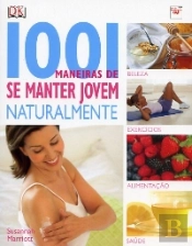1001 Maneiras de se Manter Jovem Naturalmente