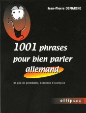 1001 Phrases Pour Bien Parler Allemand - Un Peu De Grammaire, Beaucoup D'Exemples