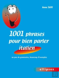 Bertrand.pt - 1001 Phrases Pour Bien Parler Italien ; Un Peu De Grammaire, Beaucoup D'Exemples
