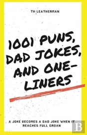 1001 Puns, Dad Jokes, And One-Liners