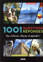 1001 Questions Réponses ; Pour S'Informer, S'Étonner Et Apprendre !