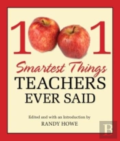 1001 Smartest Things Teachers Ever Said