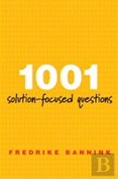 1001 Solution-Focused Questions