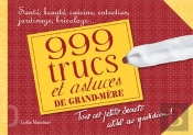 1001 Trucs Et Astuces De Grand-Mère ; Tous Ces Petits Secrets Utiles Au Quotidien