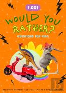 1,001 Would You Rather? Questions For Kids
