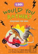 1,001 Would You Rather? Questions For Kids