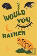 +1001 Would You Rather Questions