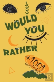 +1001 Would You Rather Questions