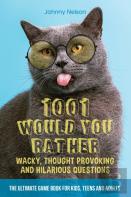 1001 Would You Rather Wacky, Thought Provoking And Hilarious Questions