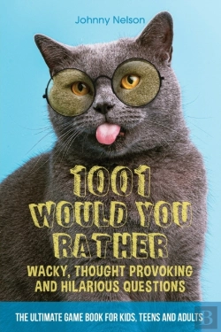 Bertrand.pt - 1001 Would You Rather Wacky, Thought Provoking And Hilarious Questions