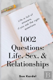 1002 Questions: Life, Sex,  Amp  Relatio