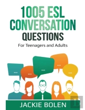 1005 Esl Conversation Questions: For Tee