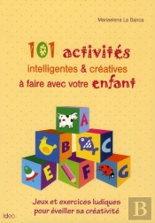 101 Activités Intelligentes Et Créatives À Faire Avec Votre Enfant