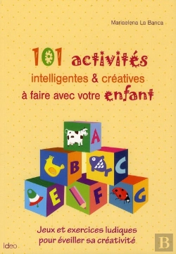 Bertrand.pt - 101 Activités Intelligentes Et Créatives À Faire Avec Votre Enfant