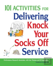 101 Activities For Delivering Knock Your Socks Off Service