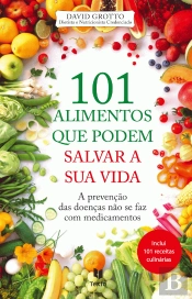 101 Alimentos Que Podem Salvar a Sua Vida