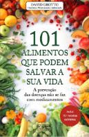 101 Alimentos que Podem Salvar a sua Vida