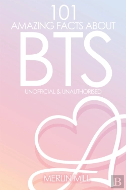 Bertrand.pt - 101 Amazing Facts About Bts