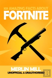 101 Amazing Facts About Fortnite