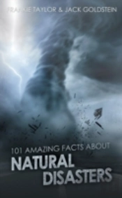 101 Amazing Facts About Natural Disasters