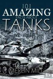 101 Amazing Facts About Tanks