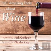 101 Amazing Facts About Wine