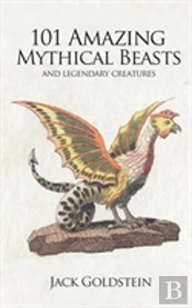 101 Amazing Mythical Beasts