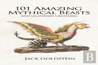 101 Amazing Mythical Beasts
