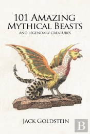 101 Amazing Mythical Beasts