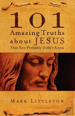 Bertrand.pt - 101 Amazing Truths About Jesus That You Probably Didn'T Know