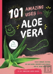 101 Amazing Uses For Aloe Vera